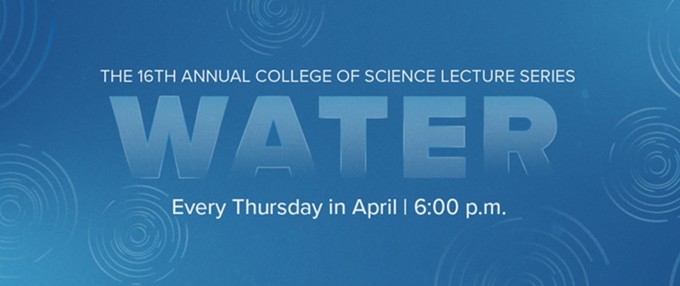 UA Hosting Weekly ‘Science of Water’ Lectures through April